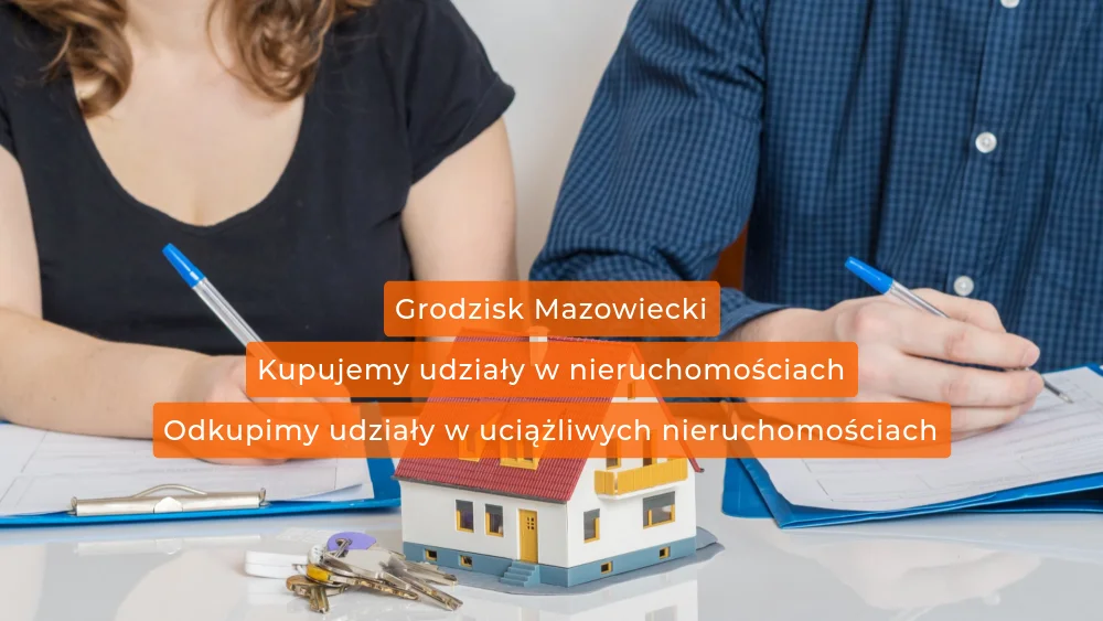 Skup udziałów w nieruchomościach w Grodzisku-Mazowieckim