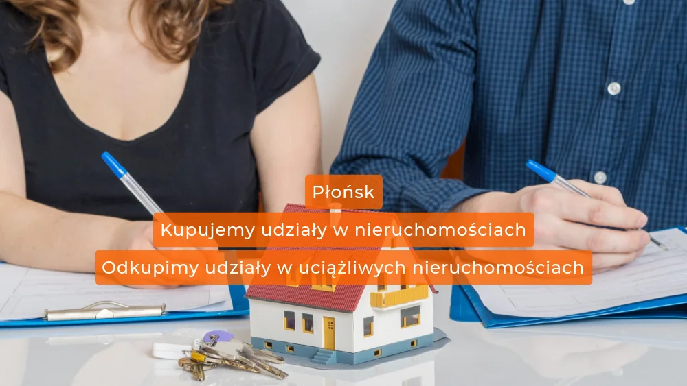 Skup udziałów w nieruchomościach w Płonsku