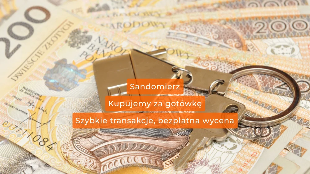 Kupujemy za gotówkę Sandomierz